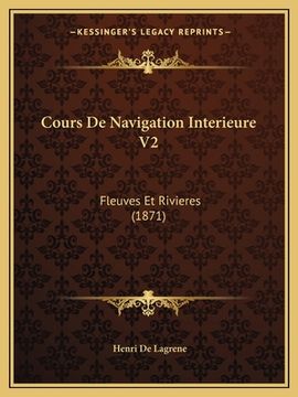 portada Cours de Navigation Interieure V2: Fleuves Et Rivieres (1871) (en Francés)