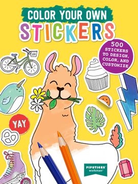 portada Color Your own Stickers: 500 Stickers to Design, Color, and Customize (Pipsticks+Workman) (in English)