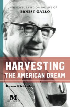 portada Harvesting the American Dream: A Novel Based on the Life of Ernest Gallo
