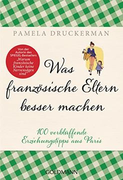 portada Was Französische Eltern Besser Machen: 100 Verblüffende Erziehungstipps aus Paris (in German)