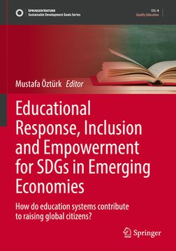 portada Educational Response, Inclusion and Empowerment for Sdgs in Emerging Economies: How Do Education Systems Contribute to Raising Global Citizens? (en Inglés)