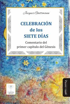 portada Celebración de los Siete Días: Comentario del Primer Capítulo del Génesis (in Spanish)