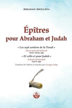 portada Épîtres pour Abraham et Judah: Shevâ netivoth haTorah & VeZoth LiYehoudah (en Francés)