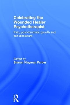 portada Celebrating the Wounded Healer Psychotherapist: Pain, Post-Traumatic Growth and Self-Disclosure (in English)