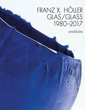 portada Franz x Holler: Glass 1980-2017 (en Inglés)