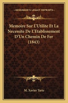 portada Memoire Sur L'Utilite Et La Necessite De L'Etablissement D'Un Chemin De Fer (1843) (in French)