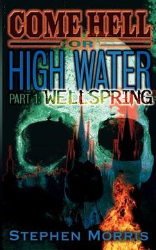 portada come hell or high water, part one: wellspring (en Inglés)