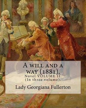 portada A will and a way (1881). By: Lady Georgiana Fullerton: Novel VOLUME II. (In three volume). (en Inglés)