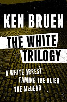 portada The the White Trilogy: A White Arrest, Taming the Alien, the Mcdead (en Inglés)