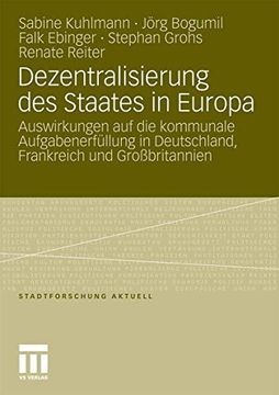 portada Dezentralisierung des Staates in Europa: Auswirkungen auf die Kommunale Aufgabenerfüllung in Deutschland, Frankreich und Großbritannien (en Alemán)
