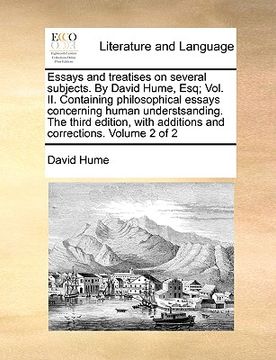portada essays and treatises on several subjects. by david hume, esq; vol. ii. containing philosophical essays concerning human understsanding. the third edit (en Inglés)