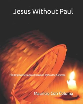 portada Jesus without Paul: The (Original) Sayings and Deeds of Yeshua the Nazorean (en Inglés)