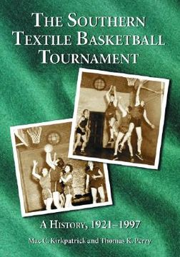 portada the southern textile basketball tournament: a history, 1921-1997 (en Inglés)