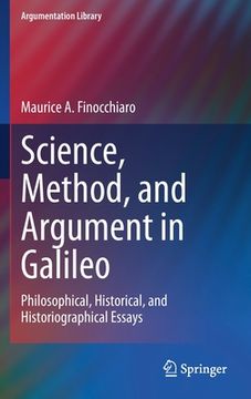 portada Science, Method, and Argument in Galileo: Philosophical, Historical, and Historiographical Essays (in English)