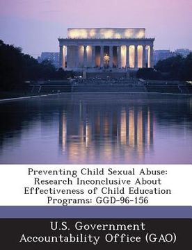 portada Preventing Child Sexual Abuse: Research Inconclusive about Effectiveness of Child Education Programs: Ggd-96-156 (en Inglés)