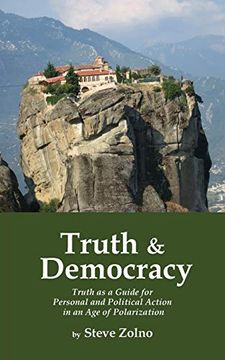 portada Truth & Democracy: Truth as a Guide for Personal and Political Action in an age of Polarization (en Inglés)