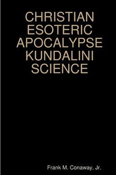 portada Christian Esoteric Apocalypse Kundalini Science (en Inglés)