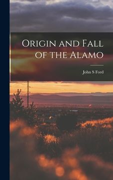 portada Origin and Fall of the Alamo (en Inglés)