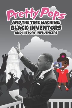 portada Pretty Pops and the Time Machine: Black Inventors and History Influencers