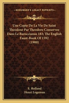 portada Une Copie De La Vie De Saint Theodose Par Theodore Conservee Dans Le Baroccianus 183; The English Faust-Book Of 1592 (1900) (en Francés)