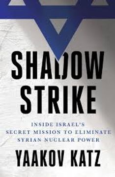 portada Shadow Strike: Inside Israel's Secret Mission to Eliminate Syrian Nuclear Power (en Inglés)