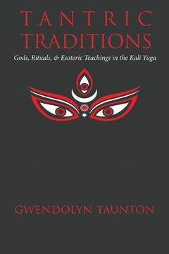 portada Tantric Traditions: Gods, Rituals, Esoteric Teachings in the Kali Yuga (en Inglés)