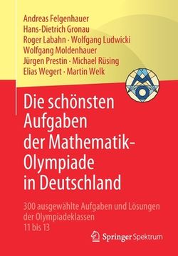 portada Die Schönsten Aufgaben Der Mathematik-Olympiade in Deutschland: 300 Ausgewählte Aufgaben Und Lösungen Der Olympiadeklassen 11 Bis 13 (en Alemán)