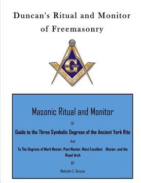 portada Duncan's Ritual and Monitor of Freemasonry: Guide to the Three Symbolic Degrees of the Ancient York Rite and to the Degrees of Mark Master, Past Maste (in English)