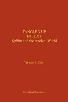 portada tangled up in text: tefillin and the ancient world (en Inglés)