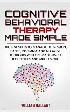portada Cognitive Behavioral Therapy Made Simple: The Best Skills to Manage Depression, Panic, Insomnia and Negative Thoughts With cbt Made Simple Techniques and Much More. (en Inglés)