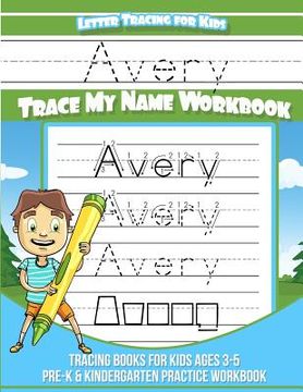 portada Avery Letter Tracing for Kids Trace my Name Workbook: Tracing Books for Kids ages 3 - 5 Pre-K & Kindergarten Practice Workbook (en Inglés)