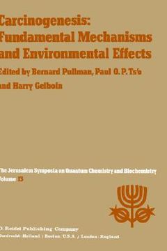 portada carcinogenesis: fundamental mechanisms and environmental effects: proceedings of the thirteenth jerusalem symposium on quantum chemistry and biochemis