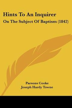 portada hints to an inquirer: on the subject of baptism (1842) (en Inglés)