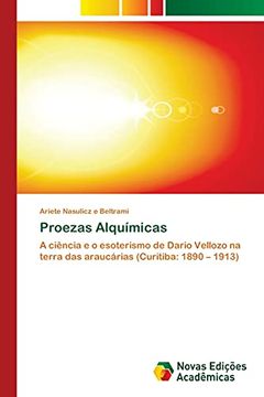 portada Proezas Alquímicas: A Ciência e o Esoterismo de Dario Vellozo na Terra das Araucárias (Curitiba: 1890 – 1913) (en Portugués)