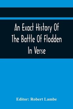 portada An Exact History Of The Battle Of Flodden: In Verse (en Inglés)