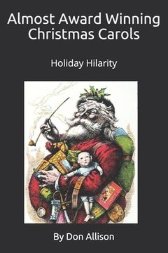 portada Almost Award Winning Christmas Carols Holiday Hilarity by Don: Holiday Hilarity by Don Allison (en Inglés)