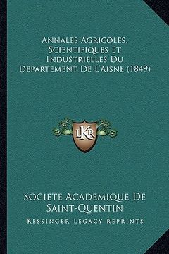portada Annales Agricoles, Scientifiques Et Industrielles Du Departement De L'Aisne (1849) (en Francés)