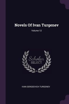 portada Novels Of Ivan Turgenev; Volume 12 (en Inglés)
