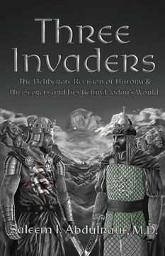 portada Three Invaders: The Deliberate Revision of History & the Secrets and Lies Behind Today'S World (in English)