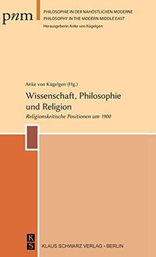 portada Wissenschaft, Philosophie und Religion: Religionskritische Positionen um 1900 (Pnm - Philosophie in der Nahöstlichen Moderne) (en Alemán)