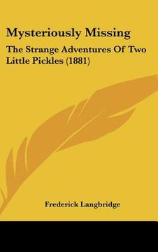 portada mysteriously missing: the strange adventures of two little pickles (1881)