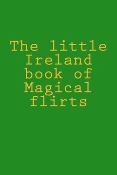 portada The little Ireland book of Magical flirts (in English)