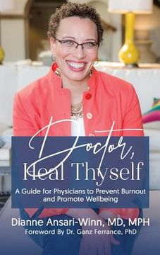 portada Doctor, Heal Thyself: A Guide for Physicians to Prevent Burnout and Promote Wellbeing (en Inglés)