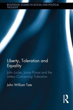 portada Liberty, Toleration and Equality: John Locke, Jonas Proast and the Letters Concerning Toleration (en Inglés)
