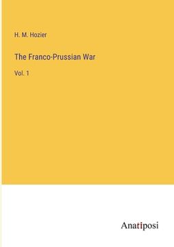 portada The Franco-Prussian War: Vol. 1 (en Inglés)