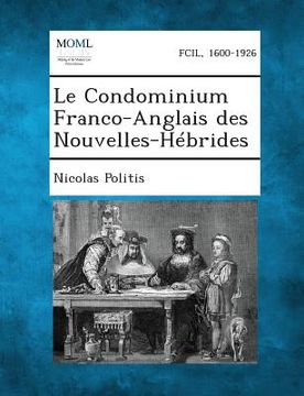 portada Le Condominium Franco-Anglais Des Nouvelles-Hebrides (en Francés)