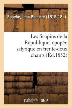 portada Les Scapins de la République, Épopée Satyrique En Trente-Deux Chants (en Francés)