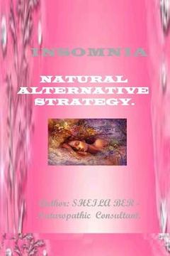 portada INSOMNIA - NATURAL ALTERNATIVE STRATEGY. Author - SHEILA BER. (en Inglés)