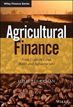 portada Agricultural Finance: From Crops to Land, Water and Infrastructure (Wiley Finance Series) (en Inglés)