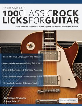 portada 100 Classic Rock Licks for Guitar: Learn 100 Rock Guitar Licks in the Style of the World’S 20 Greatest Players (Learn how to Play Rock Guitar) (in English)